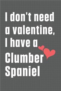 I don't need a valentine, I have a Clumber Spaniel