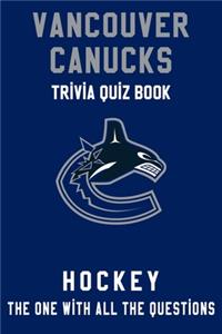Vancouver Canucks Trivia Quiz Book - Hockey - The One With All The Questions