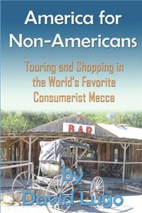 America for Non-Americans: Touring and Shopping in the World's Favorite Consumerist Mecca
