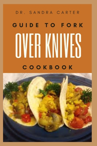 Guide to fork over knives cookbook