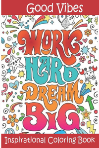 Good Vibes Inspirational Coloring Book Work Hard Dream Big