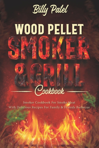 Wood Pellet Smoker and Grill Cookbook