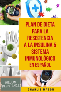 Plan De Dieta Para La Resistencia A La Insulina & Sistema Inmunológico En Español