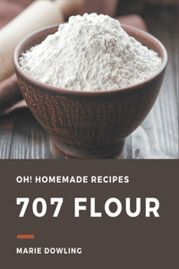 Oh! 707 Homemade Flour Recipes