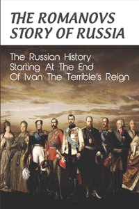 The Romanovs Story Of Russia