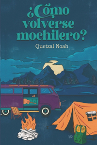¿Cómo volverse mochilero?