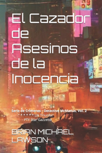 Cazador de Asesinos de la Inocencia: Serie de Crímenes - Detective McManus, Vol. 2