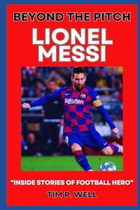 Beyond the Pitch Lionel Messi