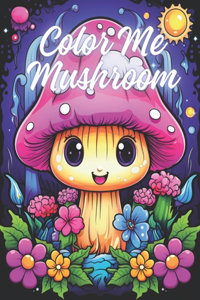 Color Me Mushroom: Over 50 Pages