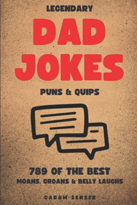 Legendary Dad Jokes, Puns & Quips