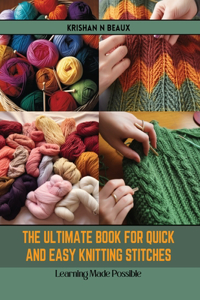 Ultimate Book for Quick and Easy Knitting Stitches