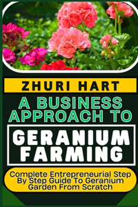 Business Approach to Geranium Farming