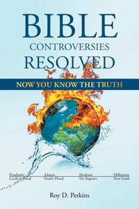 Bible Controversies Resolved