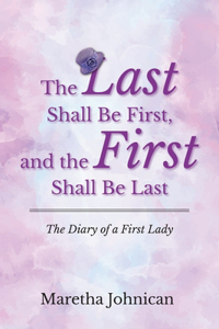 Last Shall Be First, and the First Shall Be Last