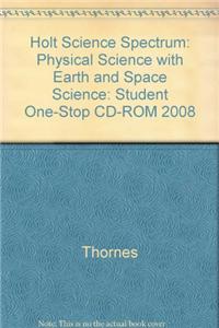 Holt Science Spectrum: Physical Science with Earth and Space Science: Student One-Stop CD-ROM 2008