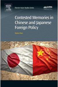 Contested Memories in Chinese and Japanese Foreign Policy
