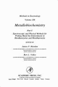 Metallobiochemistry, Part C: Spectroscopic and Physical Methods for Probing Metal Ion Environments in Metalloenzymes and Metalloproteins: 226 (Methods in Enzymology)