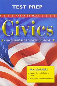 Civics: Government and Economics in Action Test Prep for Civics 2005c