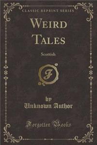 Weird Tales: Scottish (Classic Reprint)