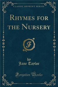 Rhymes for the Nursery (Classic Reprint)