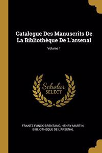 Catalogue Des Manuscrits De La Bibliothèque De L'arsenal; Volume 1
