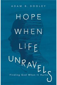 Hope When Life Unravels