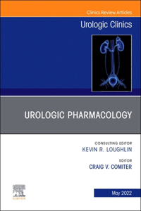 Urologic Pharmacology, an Issue of Urologic Clinics, E-Book