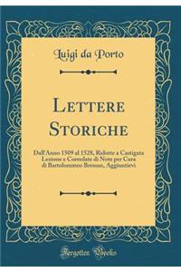 Lettere Storiche: Dall'Anno 1509 al 1528, Ridotte a Castigata Lezione e Corredate di Note per Cura di Bartolommeo Bressan, Aggiuntievi (Classic Reprint)