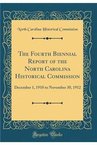 The Fourth Biennial Report of the North Carolina Historical Commission: December 1, 1910 to November 30, 1912 (Classic Reprint): December 1, 1910 to November 30, 1912 (Classic Reprint)