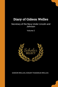 DIARY OF GIDEON WELLES: SECRETARY OF THE