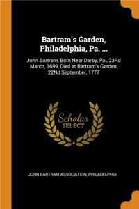 Bartram's Garden, Philadelphia, Pa. ...