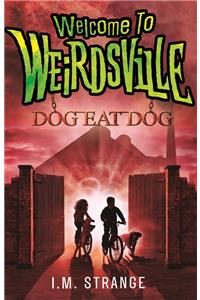 Welcome to Weirdsville: Dog Eat Dog