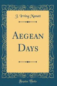 Aegean Days (Classic Reprint)