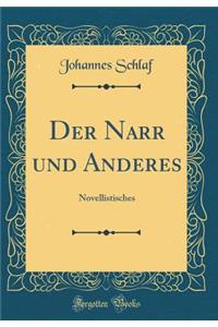 Der Narr und Anderes: Novellistisches (Classic Reprint)