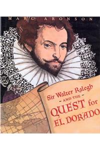 Sir Walter Raleigh and the Quest for El Dorado