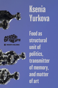 Food as structural unit of politics, transmitter of memory, and matter of art