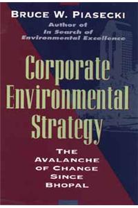 Corporate Environmental Strategy: The Avalanche of Change Since Bhopal