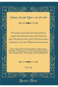 Technologische Encyklopädie, oder Alphabetisches Handbuch der Technologie, der Technischen Chemie und des Maschinenwesens, Vol. 16: Zum Gebrauche für Kameralisten, Ökonomen, Künstler, Fabrikanten und Gewerbtreibende Jeder Art; Stampfwerke, Stereoty