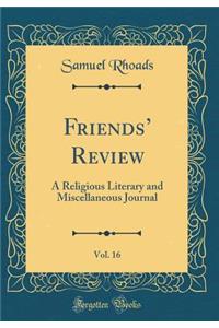Friends' Review, Vol. 16: A Religious Literary and Miscellaneous Journal (Classic Reprint)
