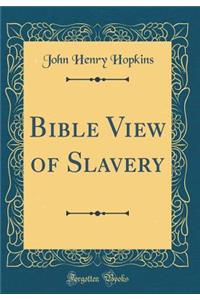 Bible View of Slavery (Classic Reprint)