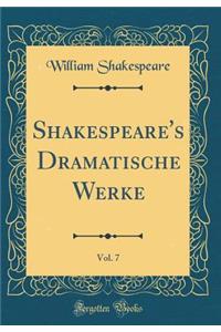 Shakespeare's Dramatische Werke, Vol. 7 (Classic Reprint)