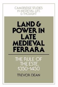 Land and Power in Late Medieval Ferrara