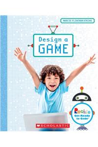 Design a Game (Rookie Get Ready to Code)