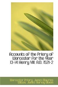 Accounts of the Priory of Worcester for the Year 13-14 Henry VIII