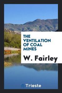 The Ventilation of Coal Mines