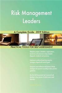 Risk Management Leaders A Complete Guide - 2019 Edition