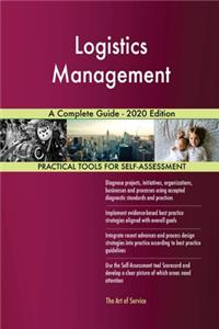 Logistics Management A Complete Guide - 2020 Edition
