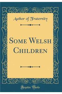 Some Welsh Children (Classic Reprint)