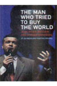 The Man Who Tried to Buy the World