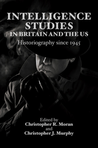 Intelligence Studies in Britain and the Us